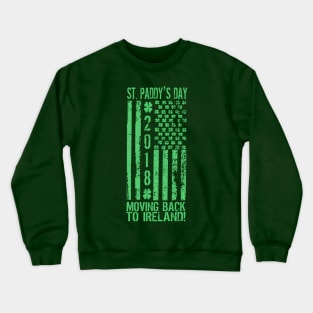 St Patrick's Day Moving Back to Ireland Crewneck Sweatshirt